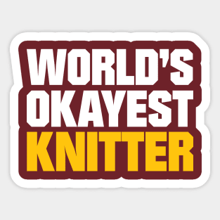 World's Okayest Knitter - Funny Knitting Quotes Sticker